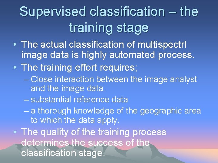 Supervised classification – the training stage • The actual classification of multispectrl image data