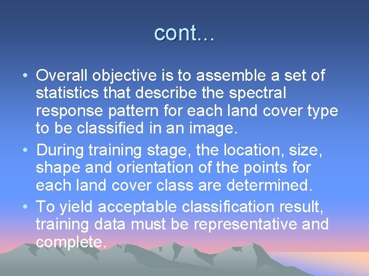 cont. . . • Overall objective is to assemble a set of statistics that