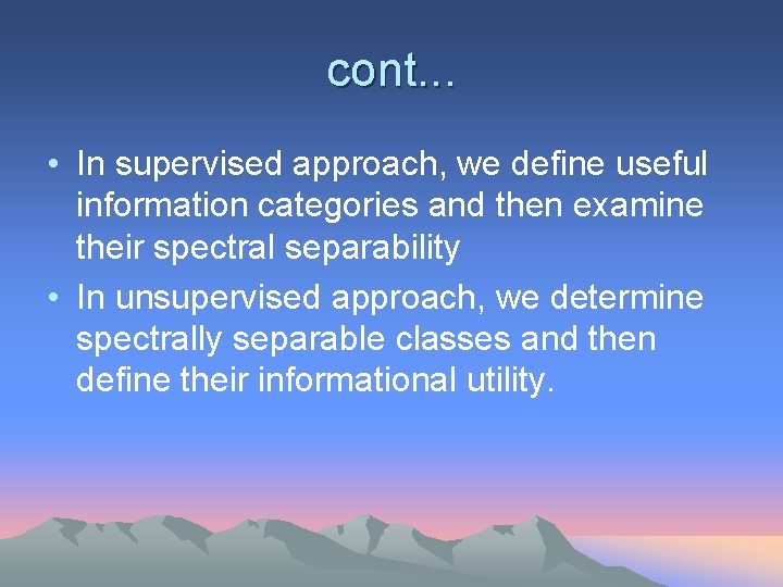 cont. . . • In supervised approach, we define useful information categories and then