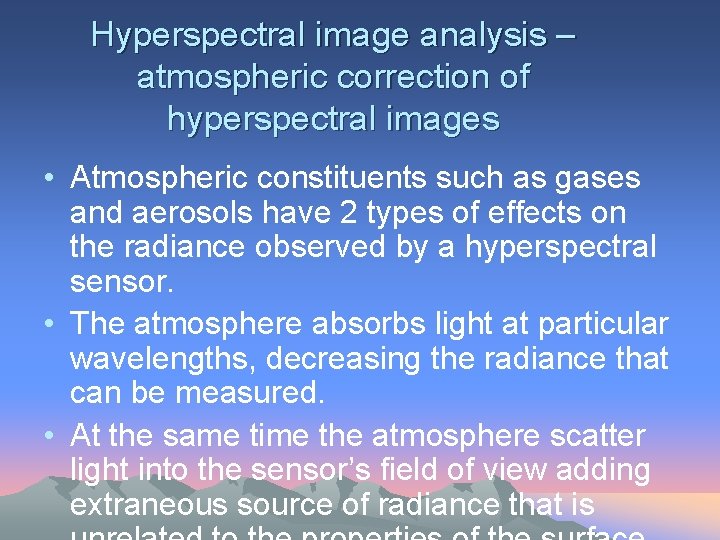 Hyperspectral image analysis – atmospheric correction of hyperspectral images • Atmospheric constituents such as