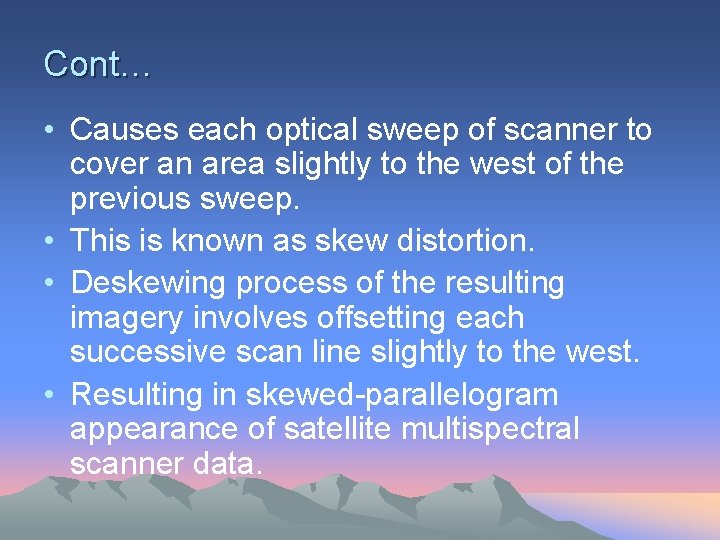 Cont… • Causes each optical sweep of scanner to cover an area slightly to