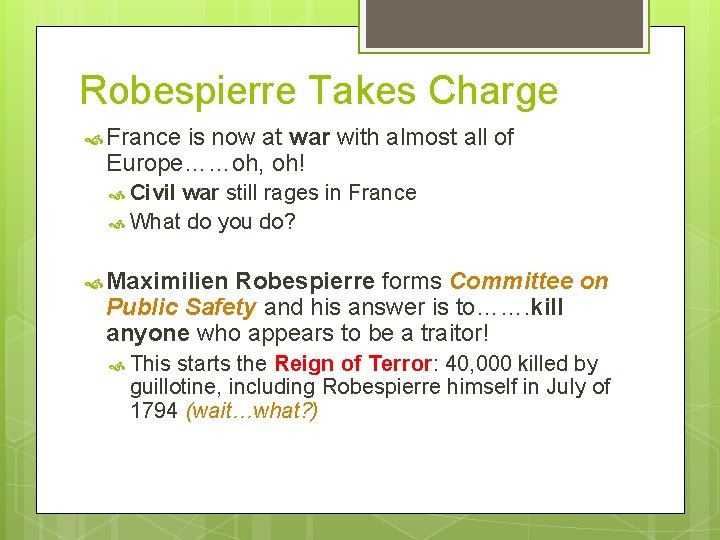 Robespierre Takes Charge France is now at war with almost all of Europe……oh, oh! Robespierre Takes Charge France is now at war with almost all of Europe……oh, oh!