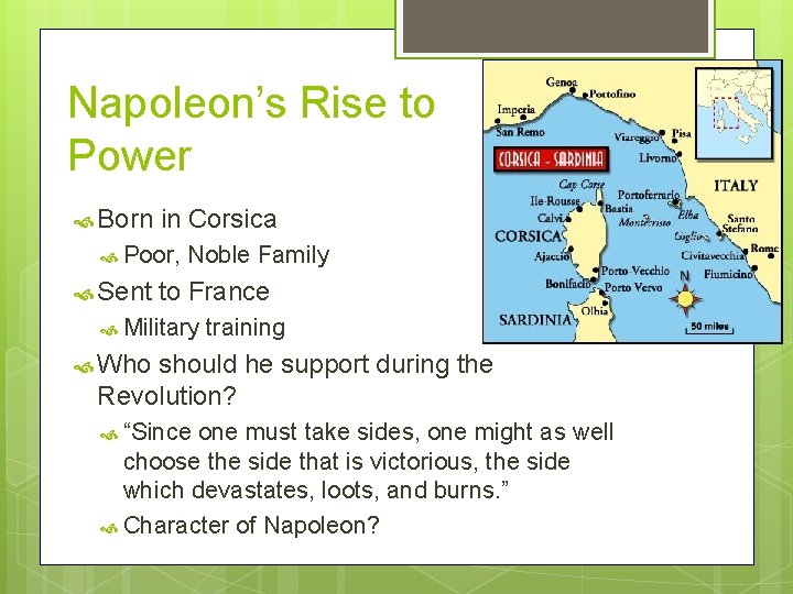 Napoleon’s Rise to Power Born in Corsica Poor, Sent Noble Family to France Military Napoleon’s Rise to Power Born in Corsica Poor, Sent Noble Family to France Military