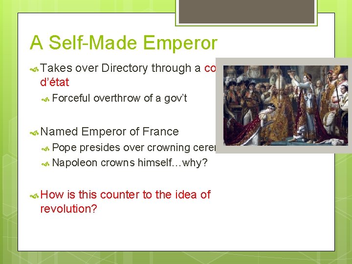 A Self-Made Emperor Takes over Directory through a coup d’état Forceful Named overthrow of A Self-Made Emperor Takes over Directory through a coup d’état Forceful Named overthrow of