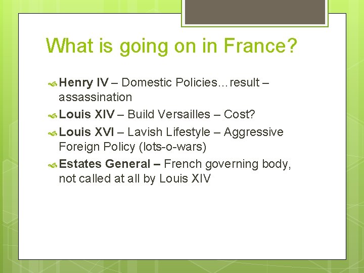 What is going on in France? Henry IV – Domestic Policies…result – assassination Louis What is going on in France? Henry IV – Domestic Policies…result – assassination Louis