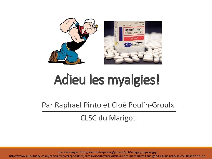Adieu les myalgies! Par Raphael Pinto et Cloé Poulin-Groulx CLSC du Marigot Sources images: