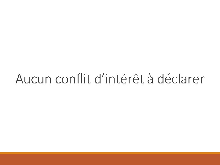 Aucun conflit d’intérêt à déclarer 