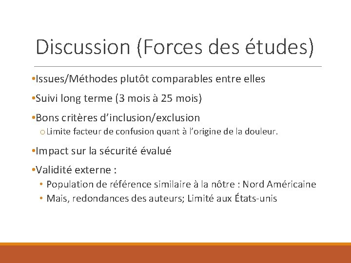 Discussion (Forces des études) • Issues/Méthodes plutôt comparables entre elles • Suivi long terme