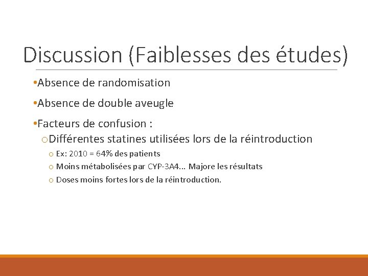 Discussion (Faiblesses des études) • Absence de randomisation • Absence de double aveugle •