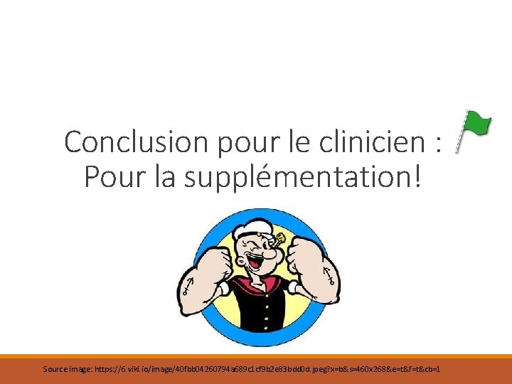 Conclusion pour le clinicien : Pour la supplémentation! Source image: https: //6. viki. io/image/40