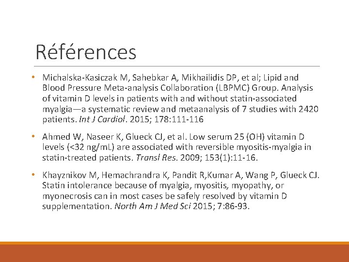 Références • Michalska-Kasiczak M, Sahebkar A, Mikhailidis DP, et al; Lipid and Blood Pressure