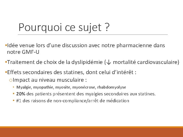 Pourquoi ce sujet ? • Idée venue lors d’une discussion avec notre pharmacienne dans