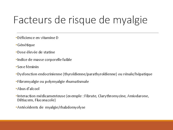 Facteurs de risque de myalgie • Déficience en vitamine D • Génétique • Dose
