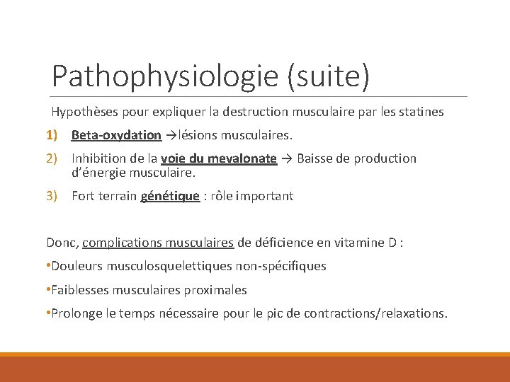 Pathophysiologie (suite) Hypothèses pour expliquer la destruction musculaire par les statines 1) Beta-oxydation →lésions