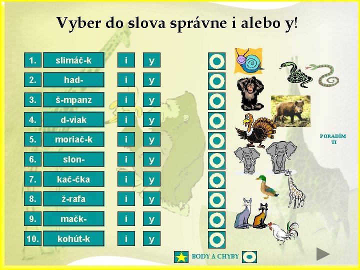 Vyber do slova správne i alebo y! 1. slimáč-k slimáčik i y 2. hady