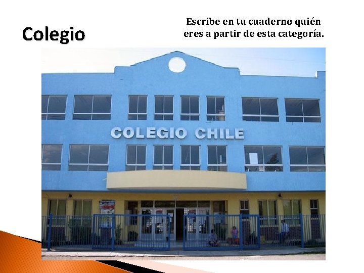 Colegio Escribe en tu cuaderno quién eres a partir de esta categoría. 