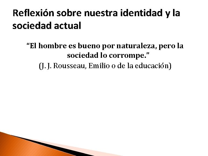Reflexión sobre nuestra identidad y la sociedad actual “El hombre es bueno por naturaleza,