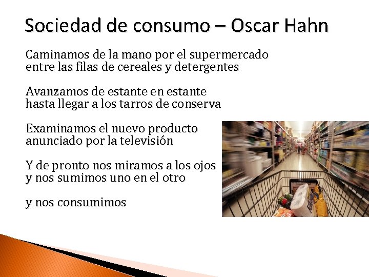 Sociedad de consumo – Oscar Hahn Caminamos de la mano por el supermercado entre