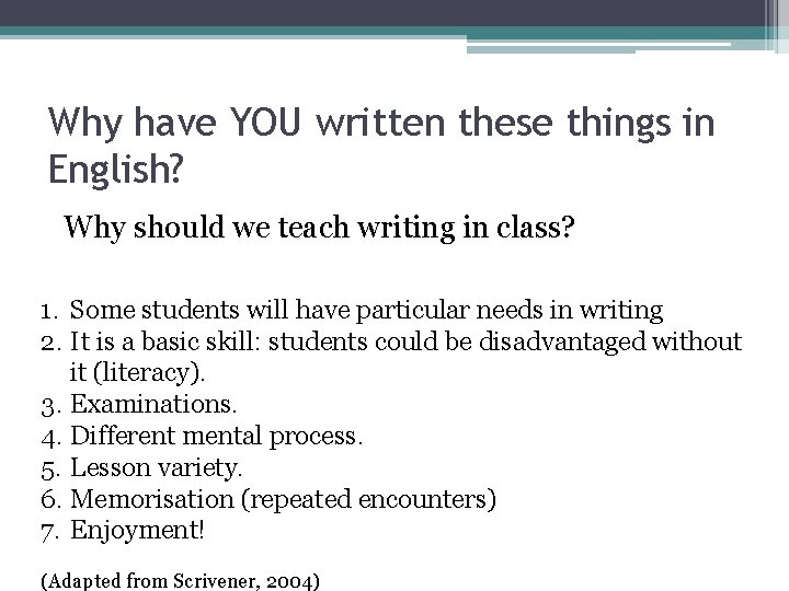 Why have YOU written these things in English? Why should we teach writing in Why have YOU written these things in English? Why should we teach writing in