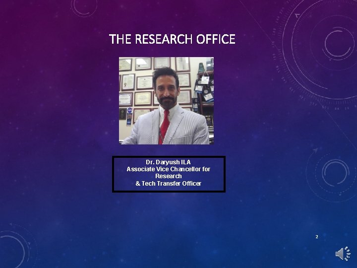 THE RESEARCH OFFICE Dr. Daryush ILA Associate Vice Chancellor for Research & Tech Transfer