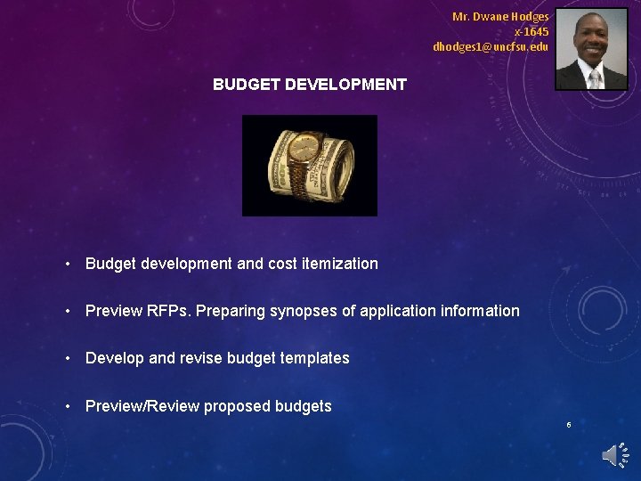 Mr. Dwane Hodges x-1645 dhodges 1@uncfsu. edu BUDGET DEVELOPMENT • Budget development and cost
