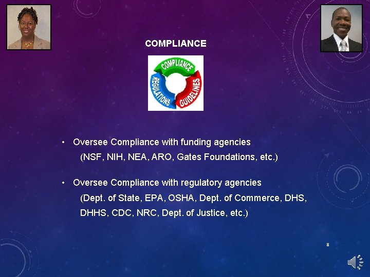 COMPLIANCE • Oversee Compliance with funding agencies (NSF, NIH, NEA, ARO, Gates Foundations, etc.