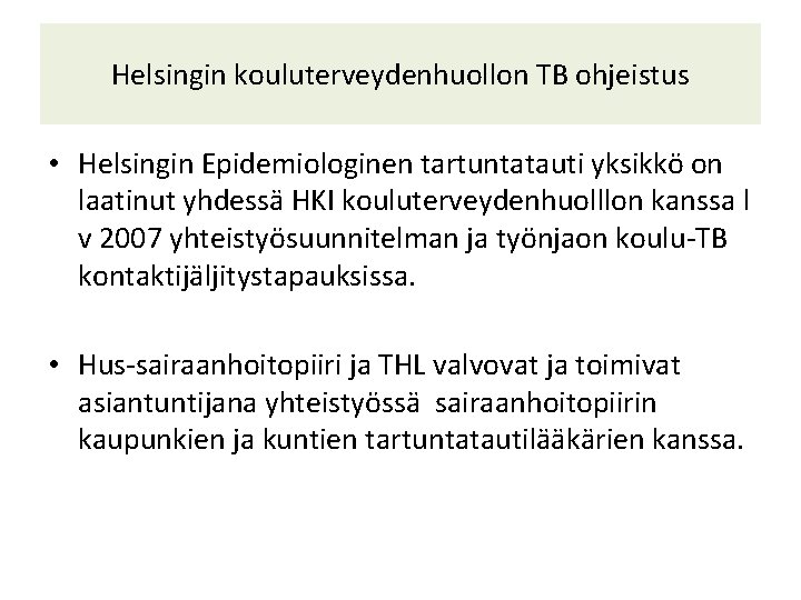 Helsingin kouluterveydenhuollon TB ohjeistus • Helsingin Epidemiologinen tartuntatauti yksikkö on laatinut yhdessä HKI kouluterveydenhuolllon