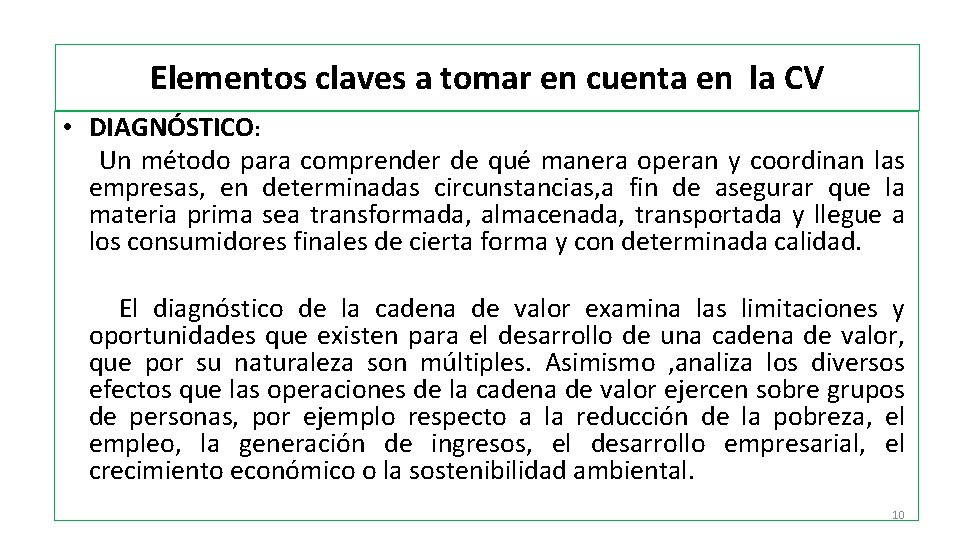 Elementos claves a tomar en cuenta en la CV • DIAGNÓSTICO: Un método para