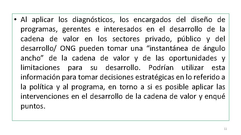 • Al aplicar los diagnósticos, los encargados del diseño de programas, gerentes e