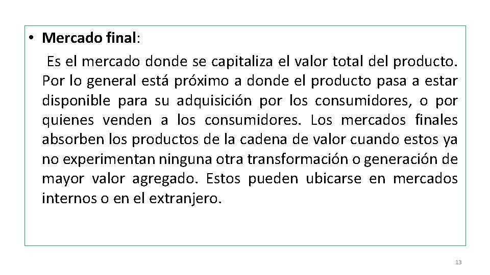  • Mercado final: Es el mercado donde se capitaliza el valor total del