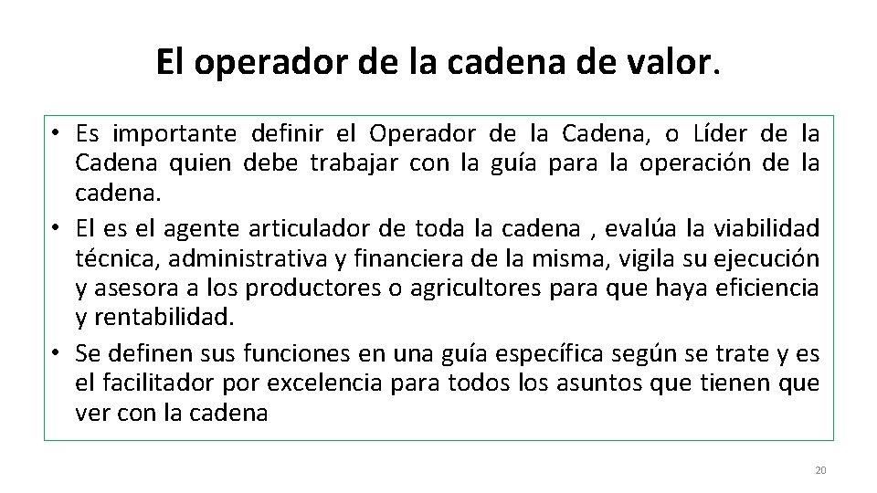 El operador de la cadena de valor. • Es importante definir el Operador de