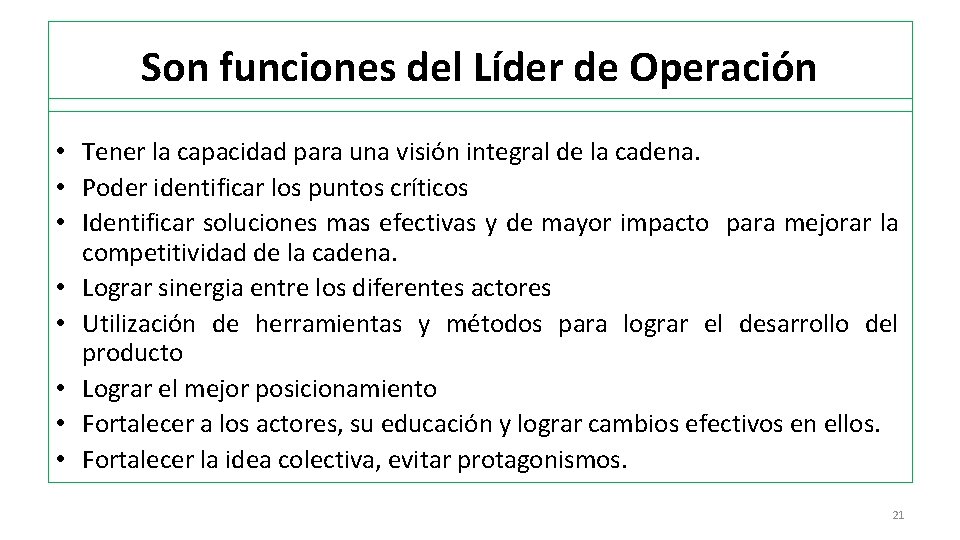 Son funciones del Líder de Operación • Tener la capacidad para una visión integral