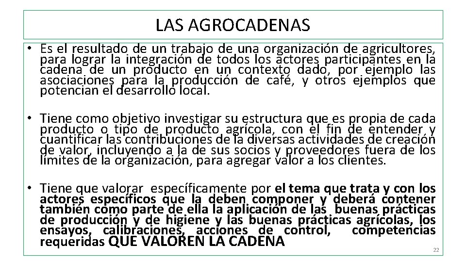 LAS AGROCADENAS • Es el resultado de un trabajo de una organización de agricultores,