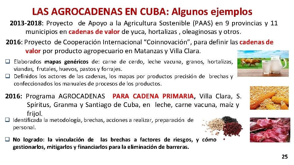 LAS AGROCADENAS EN CUBA: Algunos ejemplos 2013 -2018: Proyecto de Apoyo a la Agricultura