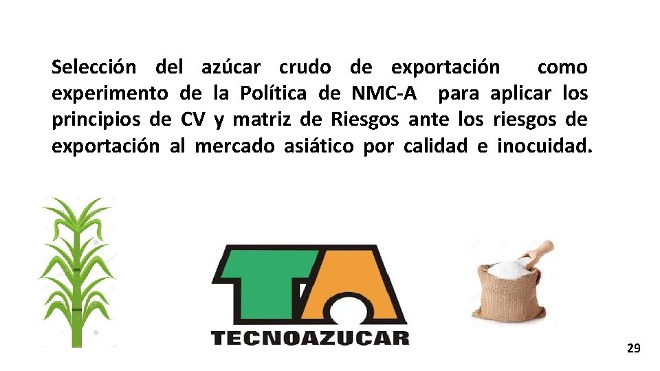 Selección del azúcar crudo de exportación como experimento de la Política de NMC-A para