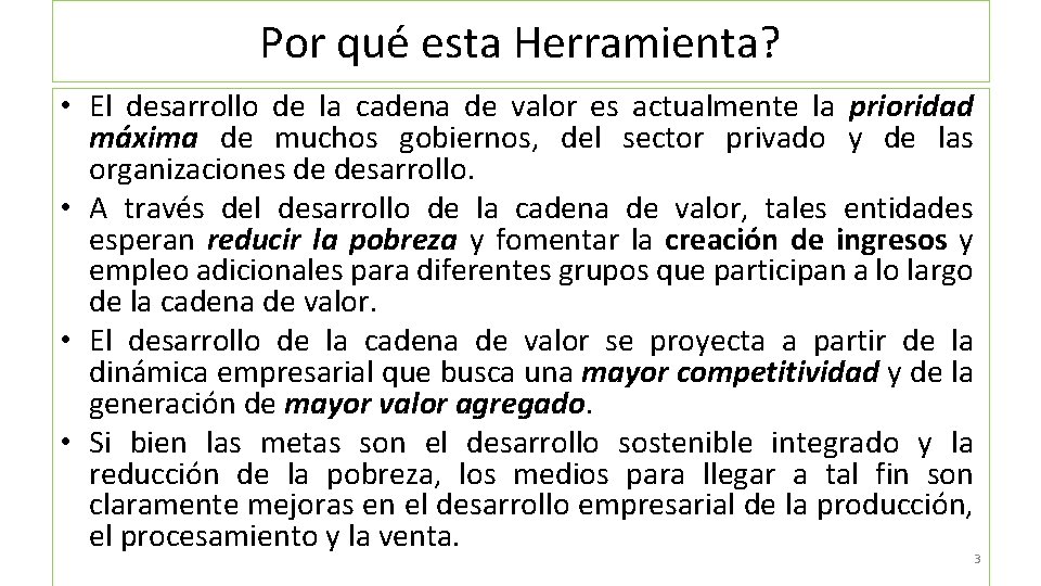 Por qué esta Herramienta? • El desarrollo de la cadena de valor es actualmente