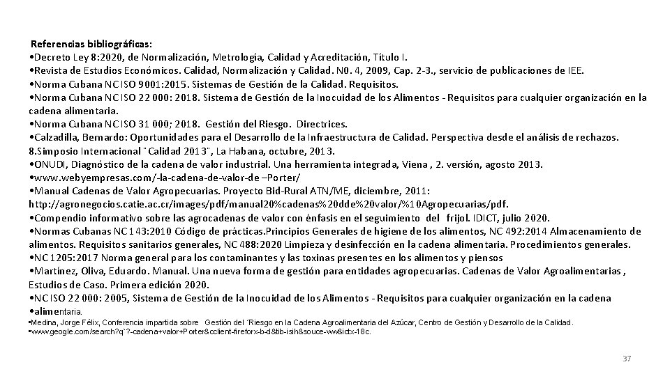 Referencias bibliográficas: • Decreto Ley 8: 2020, de Normalización, Metrología, Calidad y Acreditación, Título