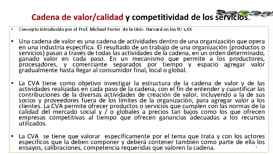 Cadena de valor/calidad y competitividad de los servicios. • Concepto introducido por el Prof.