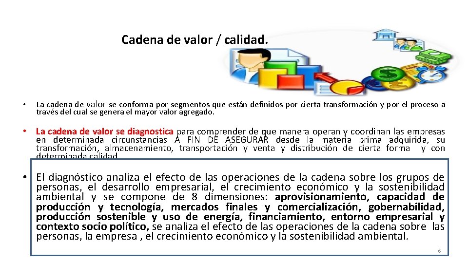 Cadena de valor / calidad. • La cadena de valor se conforma por segmentos