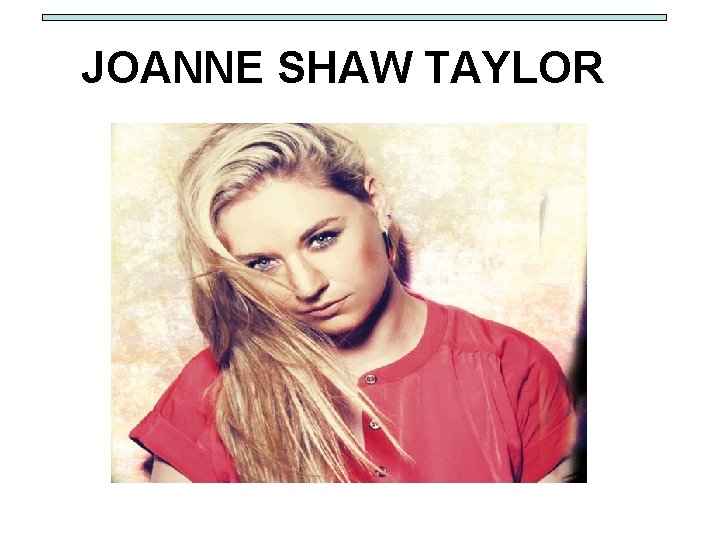 JOANNE SHAW TAYLOR 