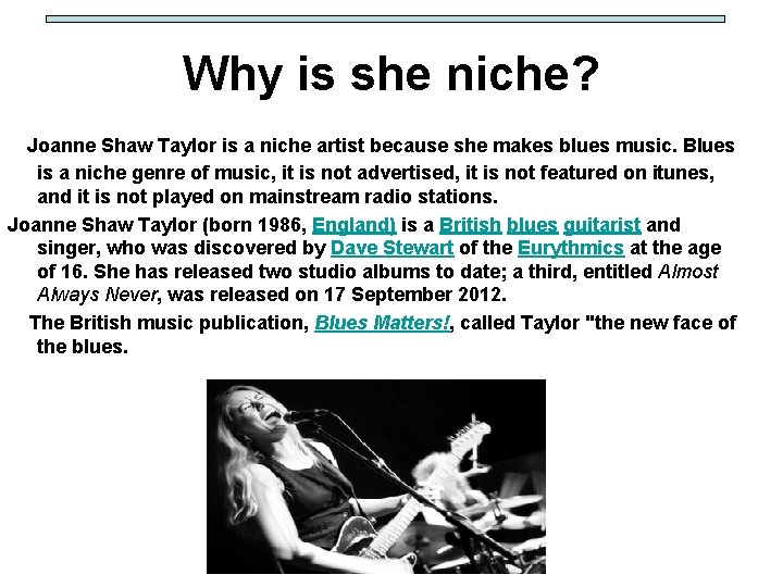 Why is she niche? Joanne Shaw Taylor is a niche artist because she makes