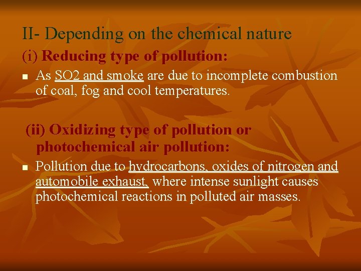 II- Depending on the chemical nature (i) Reducing type of pollution: n As SO