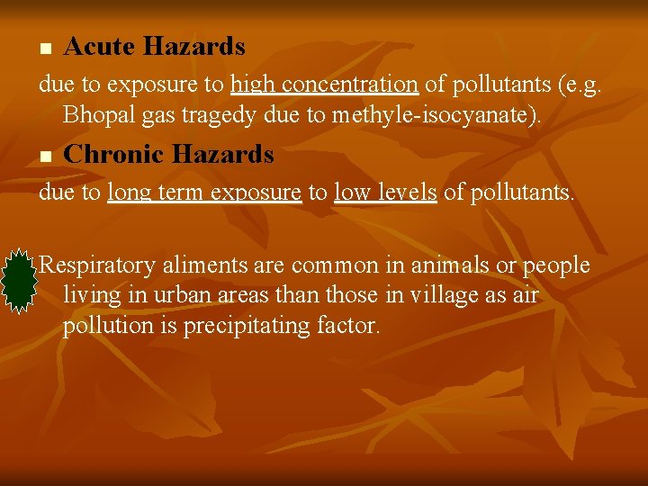 n Acute Hazards due to exposure to high concentration of pollutants (e. g. Bhopal