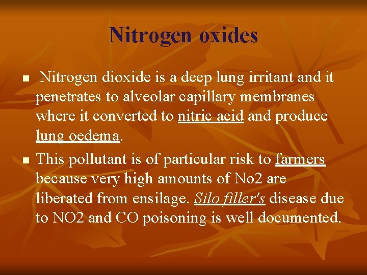 Nitrogen oxides n n Nitrogen dioxide is a deep lung irritant and it penetrates