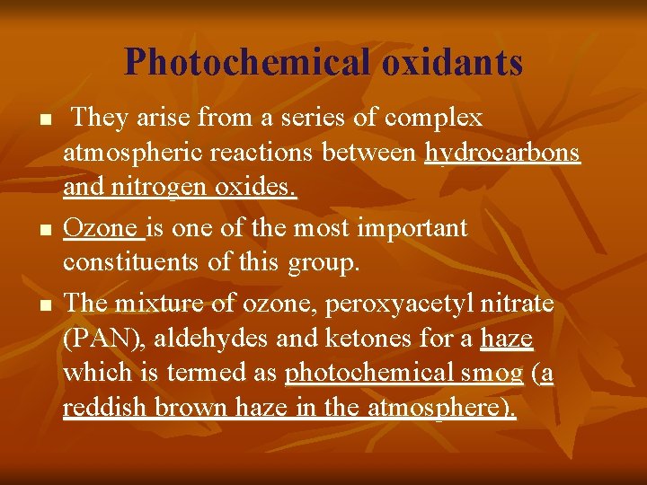 Photochemical oxidants n n n They arise from a series of complex atmospheric reactions