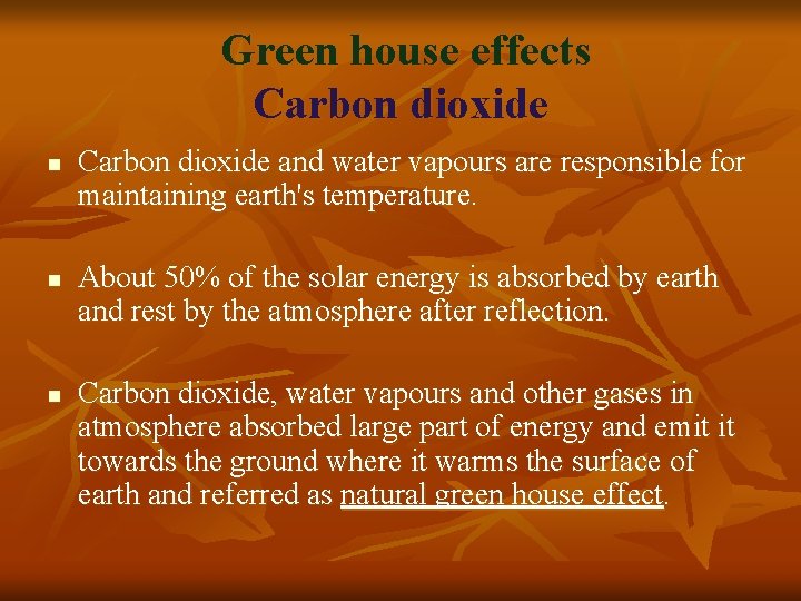 Green house effects Carbon dioxide n n n Carbon dioxide and water vapours are
