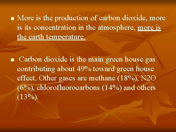 n n More is the production of carbon dioxide, more is its concentration in