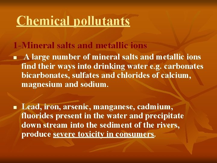 Chemical pollutants 1 -Mineral salts and metallic ions n n A large number of