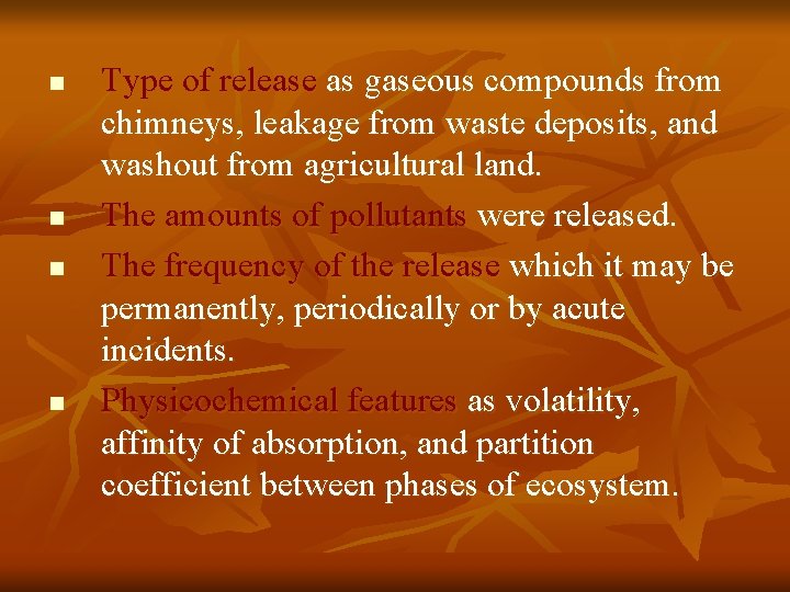 n n Type of release as gaseous compounds from chimneys, leakage from waste deposits,