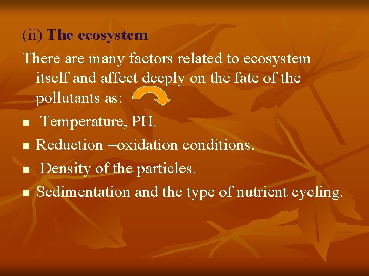 (ii) The ecosystem There are many factors related to ecosystem itself and affect deeply